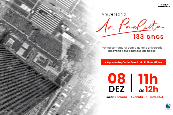 Aniversário da Paulista - 133 anos