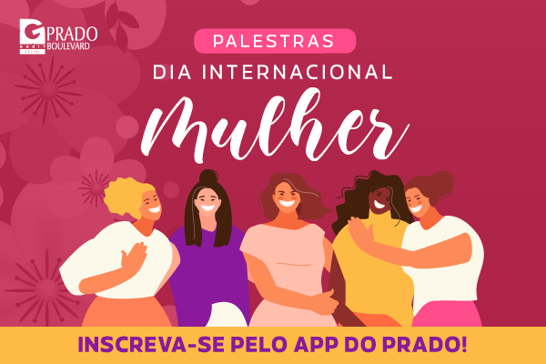 Dia Internacional da Mulher - Palestras 